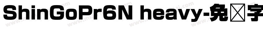 ShinGoPr6N heavy字体转换
